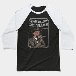 FOLLOW YOUR DREAMS Baseball T-Shirt